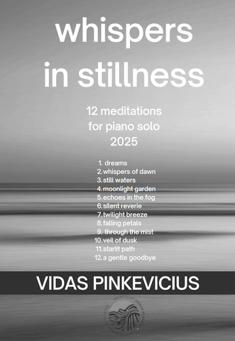 Whispers in Stillness (12 Piano Meditations) by Vidas Pinkevicius