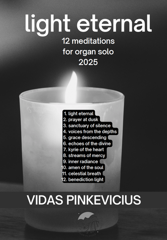 Light Eternal (12 Meditations for Solo Organ) by Vidas Pinkevicius