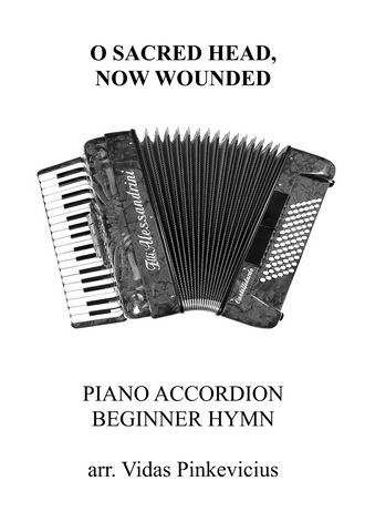 O Sacred Head, Now Wounded - Piano Accordion (Beginner Hymn) by Hans Leo Hassler (arranged by Vidas Pinkevicius)