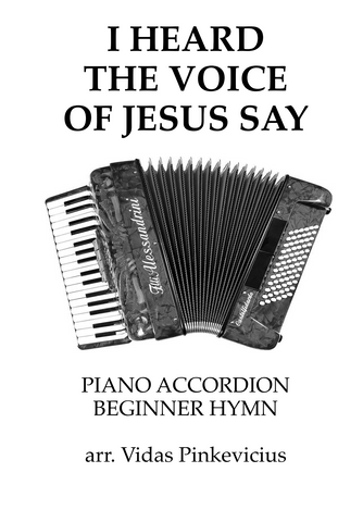 I Heard the Voice of Jesus Say - Beginner Piano Accordion, Traditional English (arranged by Vidas Pinkevicius)