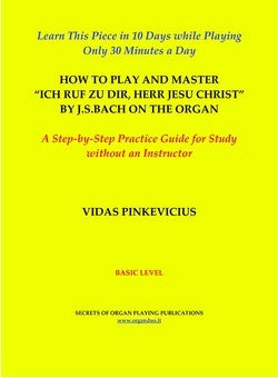 Practice Guide of “Ich ruf zu Dir, Herr Jesu Christ”, BWV 639 by J.S. Bach