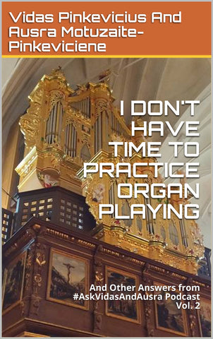 I Don't Have Time to Practice Organ Playing